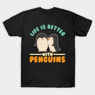 Life is Better With Penguins T-Shirt